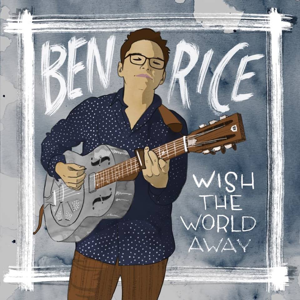 Ben Rice - Wish the world away