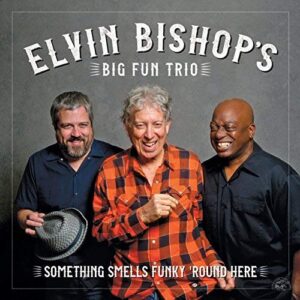 Elvin Bishop’s Big Fun Trio