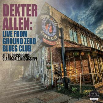 Dexter Allen - Live From Ground Zero Blues Club