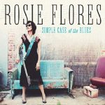 Rosie Flores - Simple Case of the Blues (The Last Music Company)
