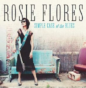 Rosie Flores - Simple Case of the Blues  (The Last Music Company)