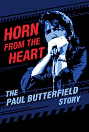 Horn From The Heart - The Paul Butterfield Story