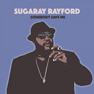 Sugaray Rayford - Somebody Save Me - Forty Below Records