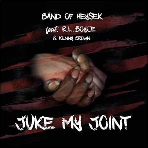 Band of Heysek, featuring R.L. Boyce & Kenny Brown - Juke My Joint