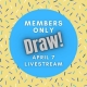 April 7th Member Drawings