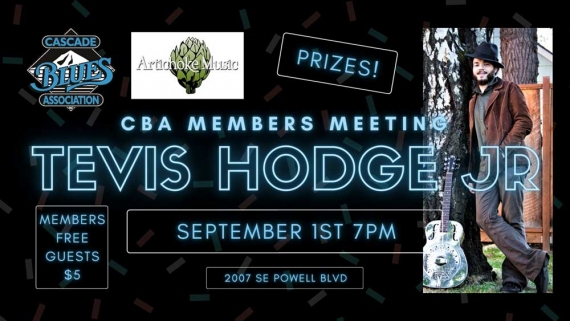 Cascade Blues Association Monthly Meeting - LIVE with Tevis Hodge Jr Wednesday September 1st at 7pm